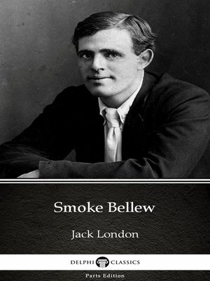 cover image of Smoke Bellew by Jack London (Illustrated)